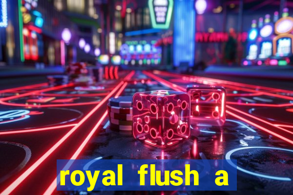 royal flush a maior jogada do poker